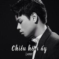 Chiều Hôm Ấy - JayKii ( Official ) -  onerror=