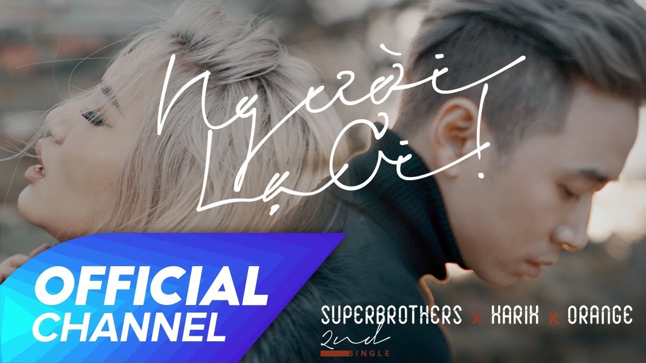 Người Lạ Ơi ! Official MV | Superbrothers x Karik x Orange -  onerror=