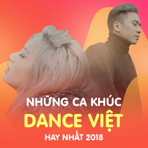Những Ca Khúc Nhạc Dance Việt Hay Nhất 2018